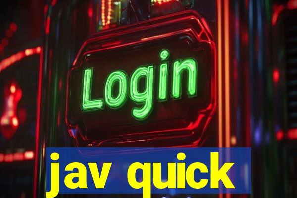 jav quick